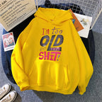Humorous Too Old for This Shit Casual Hoodies Fall Winter Graphic Gothic