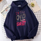 Humorous Too Old for This Shit Casual Hoodies Fall Winter Graphic Gothic