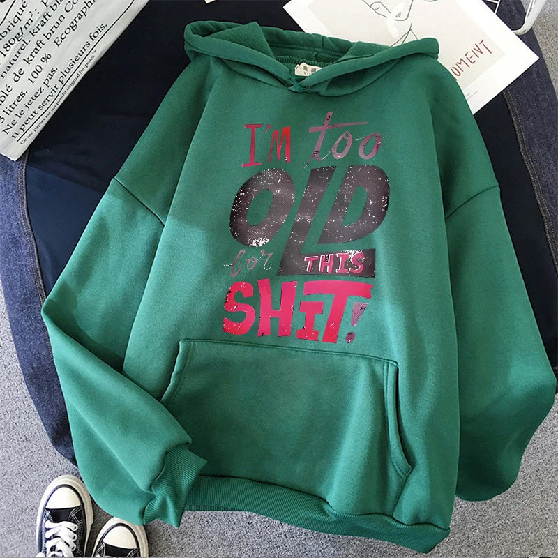 Women's Humorous Too Old for This Shit Print Casual Hoodies Fall Winter Graphic Sweatshirts Girls Gothic Y2k Hooded 90s Clothing