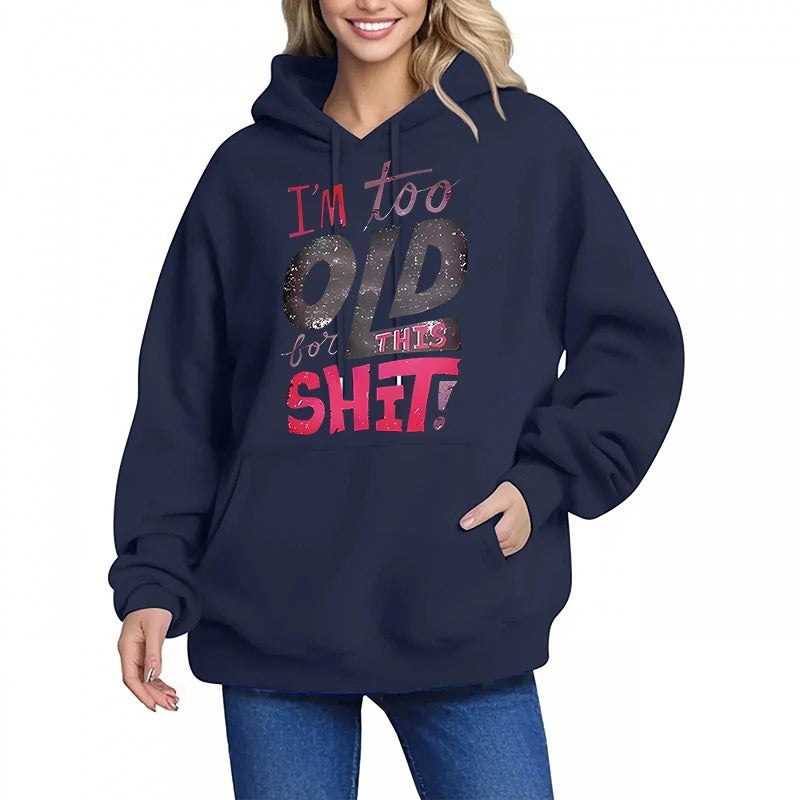 Women's Humorous Too Old for This Shit Print Casual Hoodies Fall Winter Graphic Sweatshirts Girls Gothic Y2k Hooded 90s Clothing